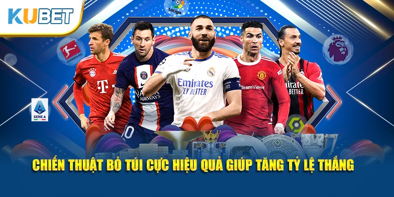 Chiến thuật bỏ túi cực hiệu quả giúp tăng tỷ lệ thắng