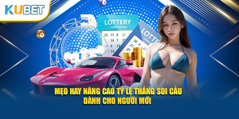 Mẹo hay nâng cao tỷ lệ thắng soi cầu dành cho người mới