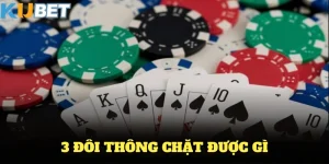 3 đôi thông chặt được gì