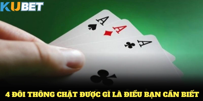 4 đôi thông chặt được gì là điều bạn cần biết
