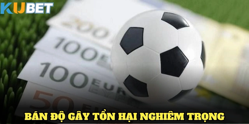 Bán độ gây tổn hại nghiêm trọng đến uy tín thể thao và quyền lợi người tham gia