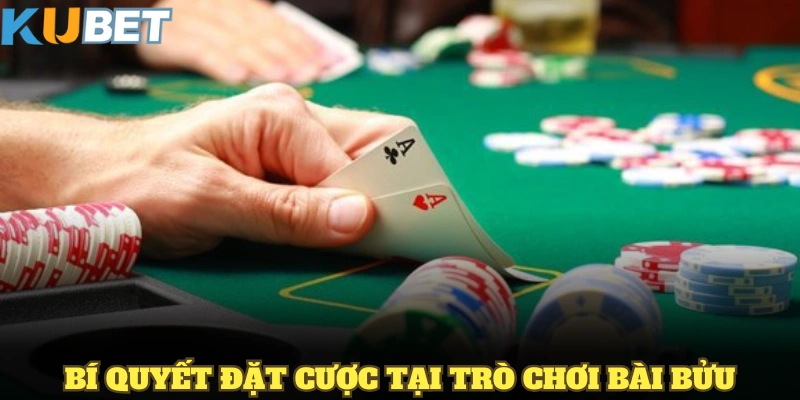 Những bí quyết đặt cược tại trò chơi bài bửu bạn nên nhớ