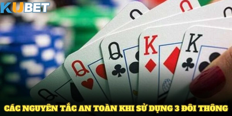 Các nguyên tắc an toàn khi sử dụng 3 đôi thông