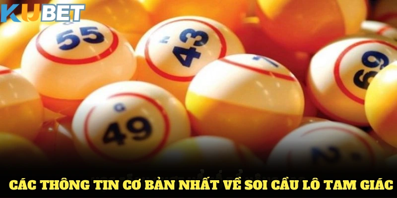 Các thông tin cơ bản nhất về soi cầu lô tam giác bạn cần nhớ