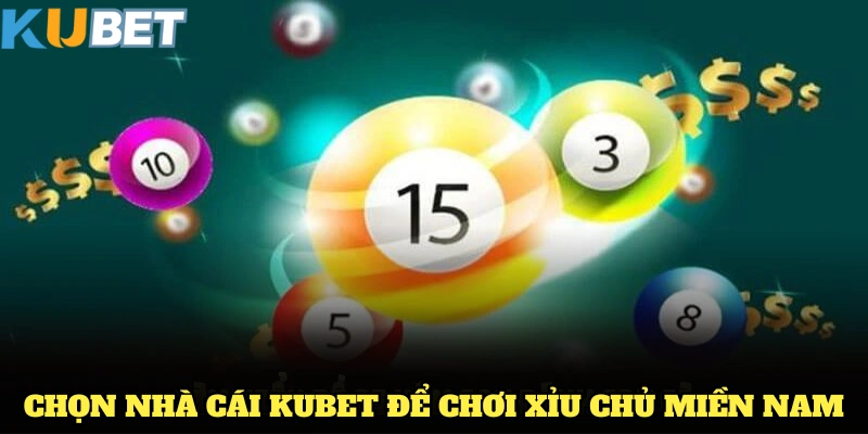 Những lý do bạn nên chọn nhà cái KUBET để chơi xỉu chủ miền nam