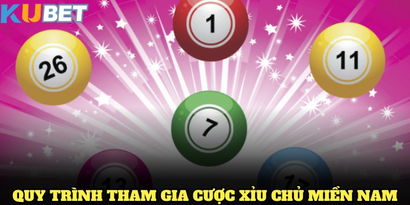 Quy trình tham gia cược xỉu chủ miền nam tại KUBET