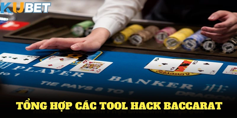 Tổng hợp các tool hack baccarat nổi bật nhất năm 2025