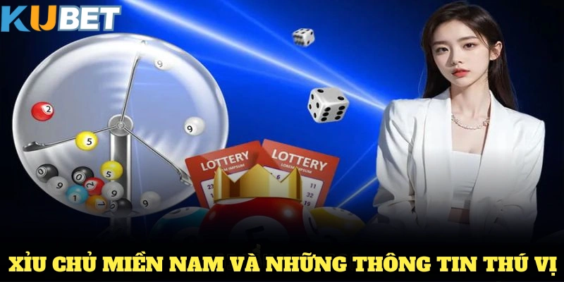 Xổ số xỉu chủ miền nam và những thông tin thú vị
